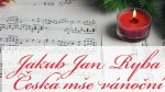 ČESKÁ MŠE VÁNOČNÍ - Jakub Jan Ryba